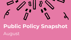 Public Policy Snapshot: August