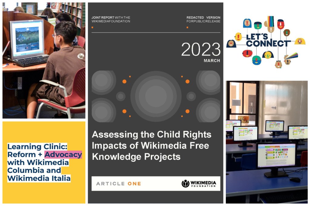 An image collage that features: a photograph of a child sitting in front of a computer in a library; a slide from a deck that reads "Learning Clinic: Reform + Advocacy with Wikimedia Colombia and Wikimedia Italia"; the cover of a Child Rights Impact Assessment report; a slide from a deck with the logo of the "Let's Connect" project; and, a photograph of several computer screens in a classroom.